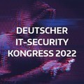 Deutscher IT-Security Kongress 2022